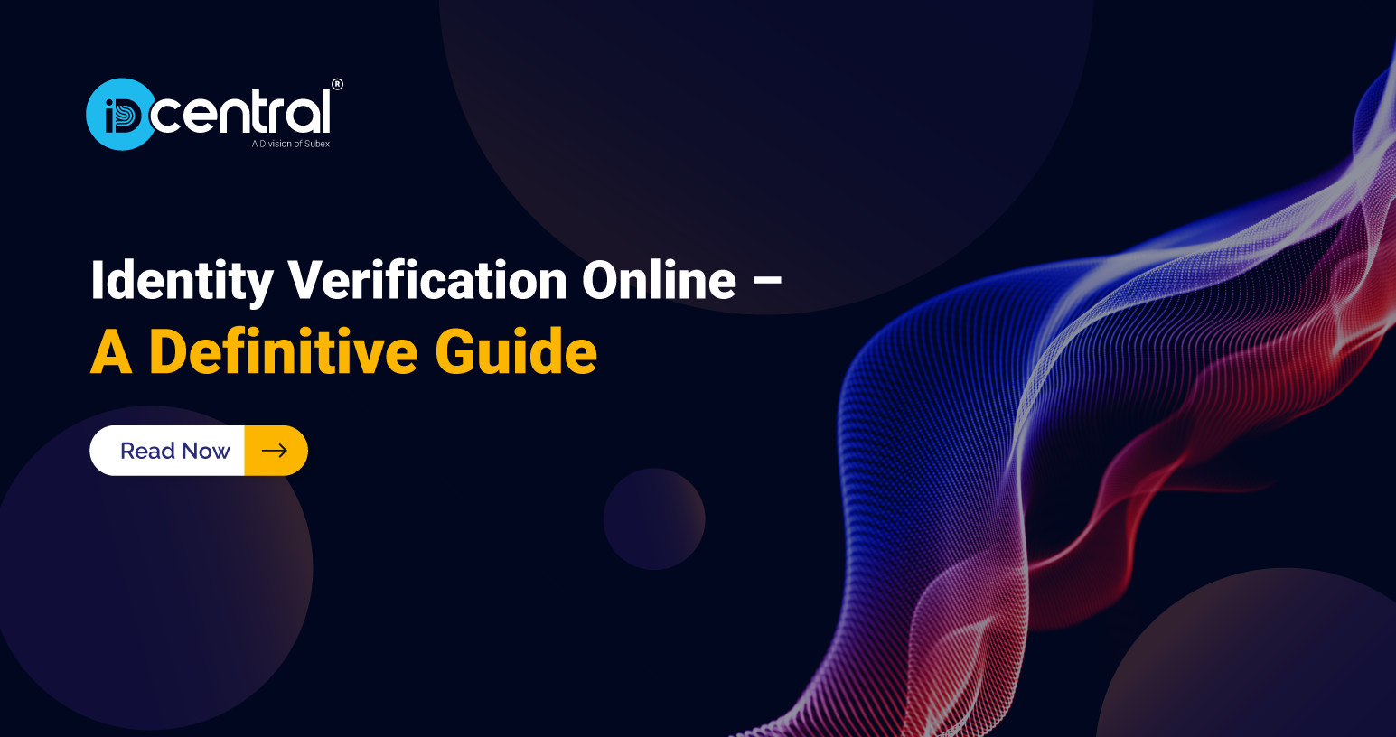 Why Identity Verification Matters for Your Business A Comprehensive Guide